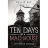 Ten Days in a Mad-House: And Other Stories