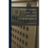 Peter Henry Ling, the Swedish Gymnasiarch
