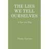 The Lies We Tell Ourselves: A One-Act Play