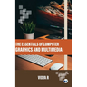 The Essentials of Computer Graphics and Multimedia