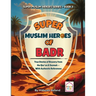 Super Muslim Heroes of Badr: True Islamic Stories of Bravery for Muslim Kids - Based on the Quran, Authentic Hadith, and the Prophet's Life ﷺ