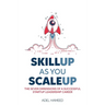 Skillup As You Scaleup