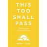 This Too Shall Pass: Discovering Hope in Seasons of Suffering