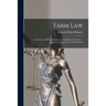Farm Law: a Treatise on the Legal Rights and Liabilities of Farmers ... Adapted to the Statutes of All the States