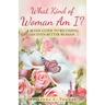 What Kind of Woman Am I?: 30 Day Guide to Becoming an Even Better Woman