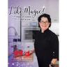 Like Magic!: Use the Magic of Science to Release the Chef in You