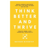 Think Better and Thrive: Mental Models and Notes that help you make the best out of life
