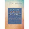 Do Not Quench the Spirit: A Biblical and Practical Guide to Participatory Church Gatherings