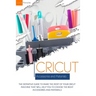 Cricut Accessories and Materials: The definitive guide to making the most of your Cricut machine by using the right accessories and materials