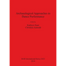 Archaeological Approaches to Dance Performance
