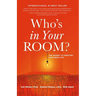 Who's in Your Room: The Secret to Creating Your Best Life