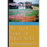 The Final Game at Ebbets Field: ....and other true accounts of baseball's Golden Age from New York, Brooklyn, Boston, Chicago and Philadelphia. By the
