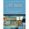 CBT Skills Workbook: Practical Exercises and Worksheets to Promote Change