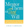 Mentor Them or They Will: Expert Advice for Youth Mentors Who Teach Self-Discipline Life Skills
