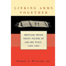 Linking Arms Together: American Indian Treaty Visions of Law and Peace, 1600-1800