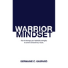 Warrior Mindset: How to Leverage Your Leadership Strengths to Achieve Results