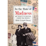 In the Wake of Madness: My Family's Escape from the Nazis