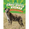 Female Spotted Hyenas: Commanders of the Clan