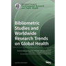 Bibliometric Studies and Worldwide Research Trends on Global Health