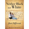 Neither Black nor White - JUST DIFFERENT