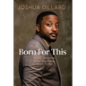 Born For This: Boldly Become Who You Were Born To Be