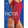 The Slim Factor Lose Pounds and Inches: And Keep Them Off.