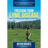 Freedom from Lyme Disease: New Treatments for a Complete Recovery