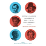 Civil Religion in Modern Political Philosophy: Machiavelli to Tocqueville