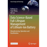 Data Science-Based Full-Lifespan Management of Lithium-Ion Battery: Manufacturing, Operation and Reutilization