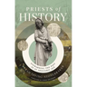 Priests of History: Stewarding the Past in an Ahistoric Age