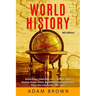 World History: Ancient History, United States History, European, Native American, Russian, Chinese, Asian, African, Indian and Australian History, War