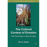 The Cultural Context of Emotion: Folk Psychology in West Sumatra
