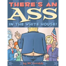 There's An Ass In The White House