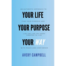 Your Life, Your Way, Your Purpose