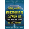 Culture, Identities and Technology in the Star Wars Films: Essays on the Two Trilogies