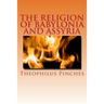 The Religion of Babylonia and Assyria