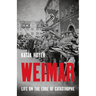 Weimar: Life on the Edge of Catastrophe