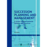 Succession Planning and Management: A Guide to Organizational Systems and Practices