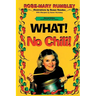 What! No Chili!