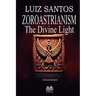 Zoroastrianism - The Divine Light