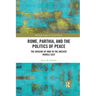 Rome, Parthia, and the Politics of Peace: The Origins of War in the Ancient Middle East