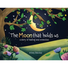 The Moon That Holds Us: A Story of Healing and Connection
