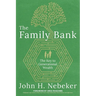 The Family Bank: The Key to Generational Wealth