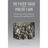 The Pacific Squab and Poultry Farm: Chronicles of the Harnett Family of Long Beach, CA