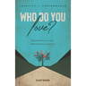Who Do You Love?: Discover How to Live From Purpose and Fulfill Your Call