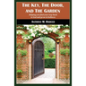 The Key, The Door, and The Garden: Helping you find your way back to God and grow in holiness