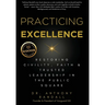Practicing Excellence: Restoring Civility, Faith & Trusted Leadership in the Public Square