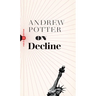 On Decline: Stagnation, Nostalgia, and Why Every Year Is the Worst One Ever