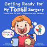 Getting Ready for My Tonsil Surgery (Made Just for TODDLERS): Tonsils Book for Kids - Preparation and Recovery