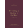 Becoming a Disciple of the King: A Theology of Matthew